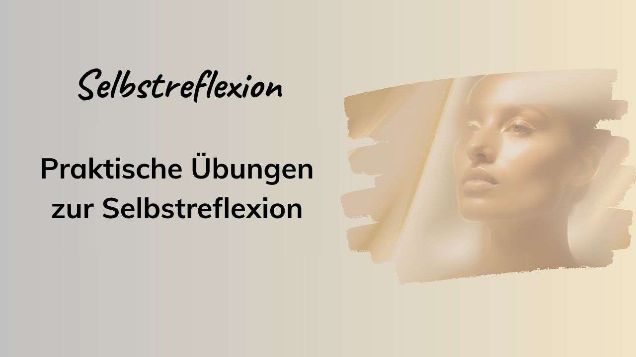 Praktische Übungen zur Selbstreflexion